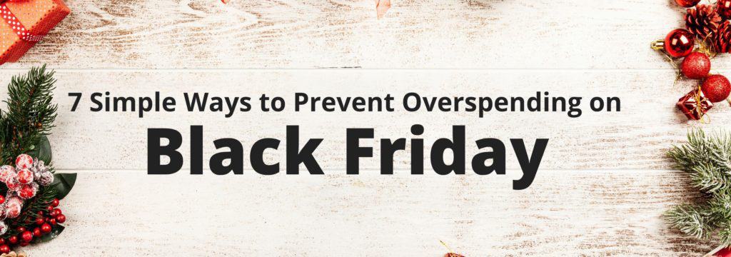 7 Simple Ways To Prevent Overspending On Black Friday!