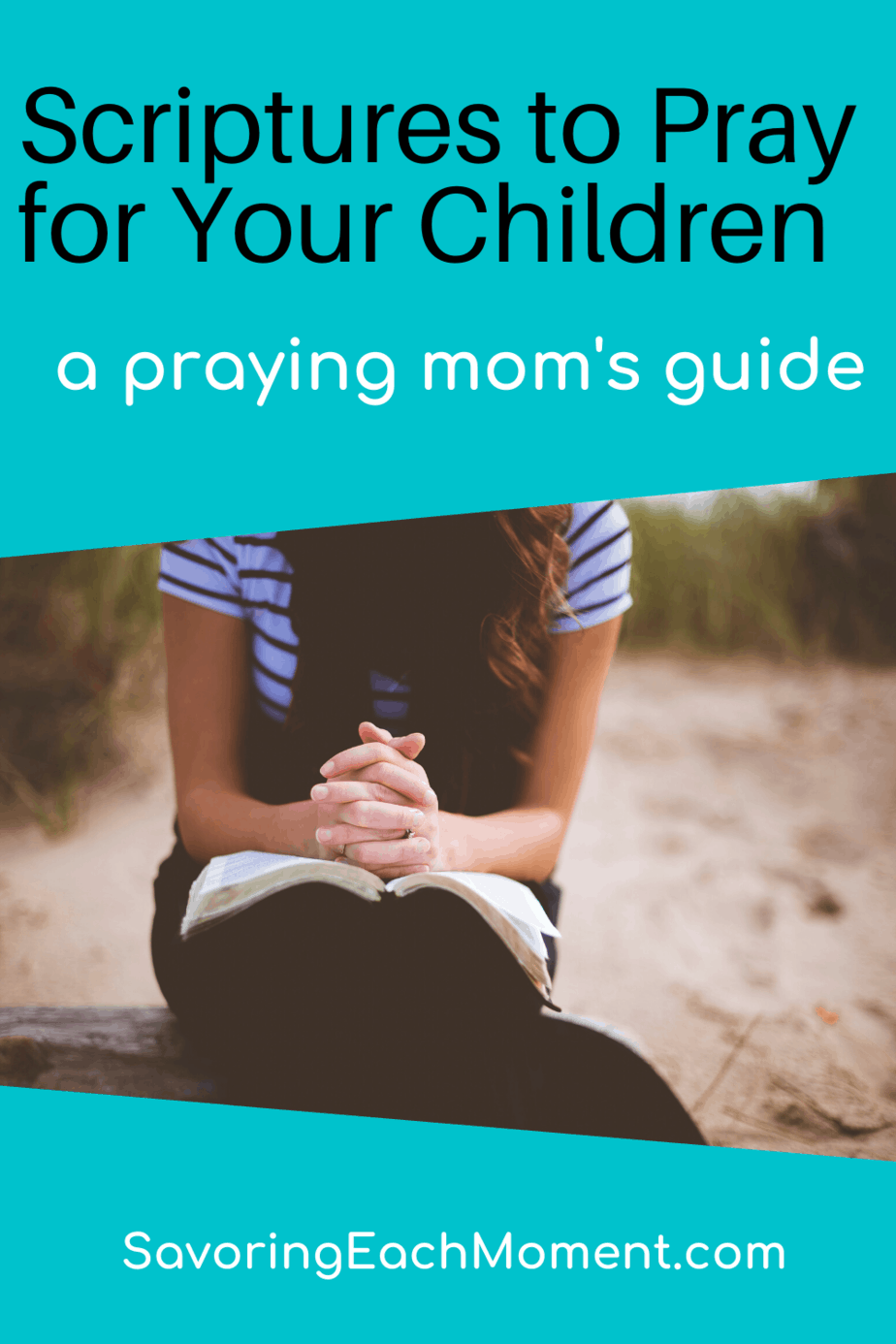 50 Powerful Scriptures to Pray Over Your Children - Savoring Each Moment