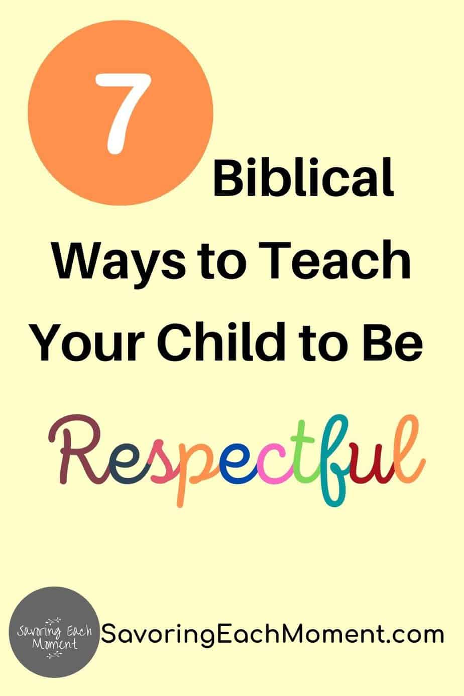 7 Biblical Ways to Teach Your Child to be Respectful - Savoring Each Moment