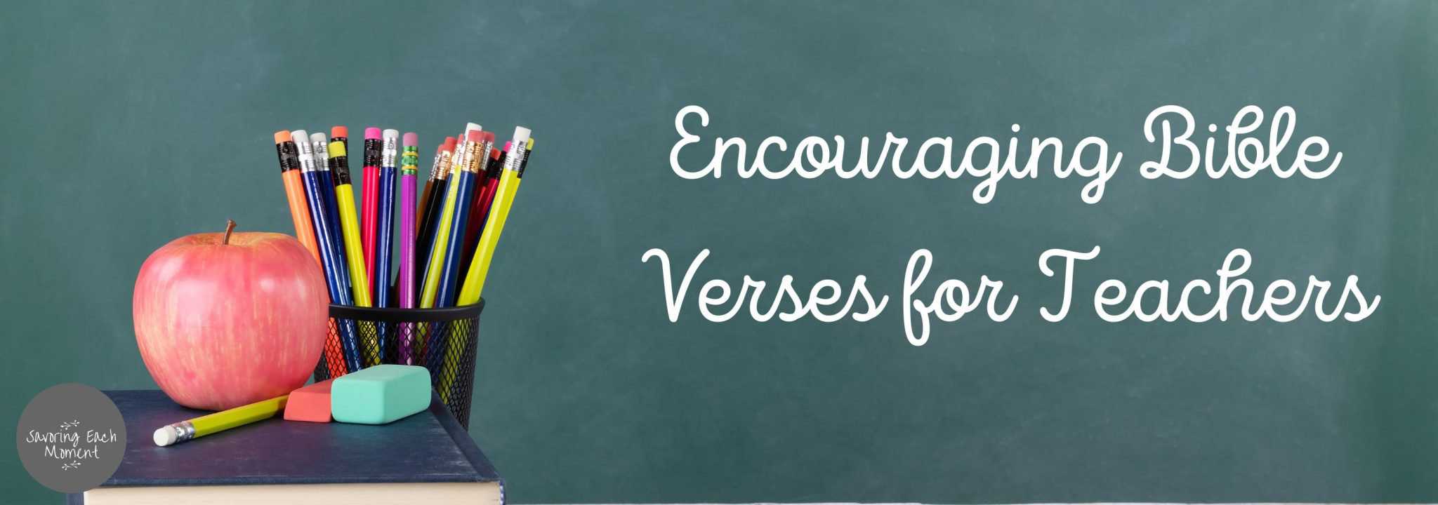 Encouraging Bible Verses For Teachers - Savoring Each Moment