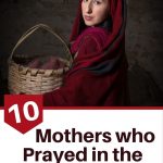 Mothers who prayed in the Bible woman with a basket