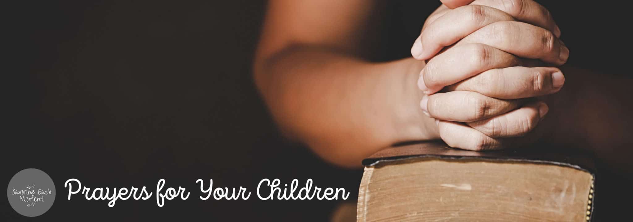 Powerful Daily Prayers for Your Children - Savoring Each Moment