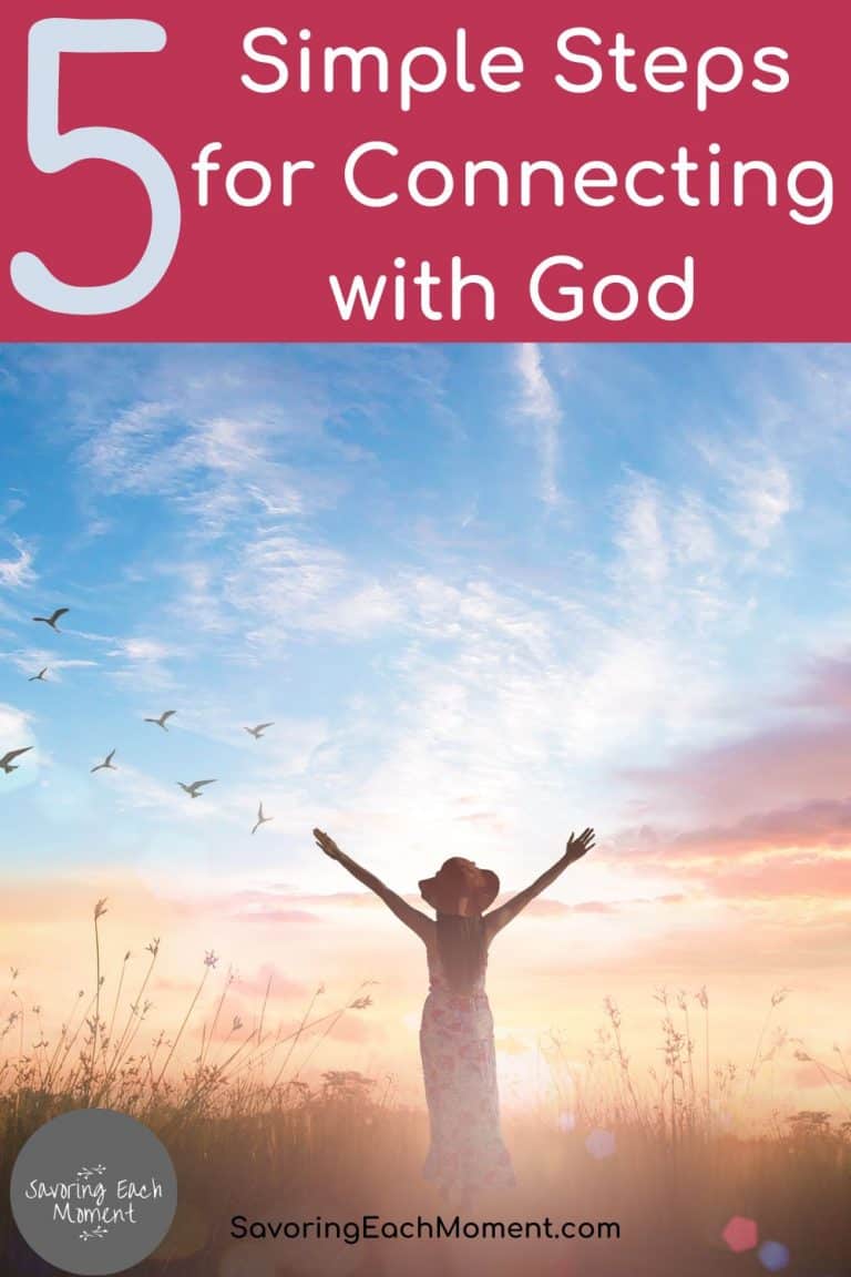 5 Simple Steps For Connecting With God Savoring Each Moment